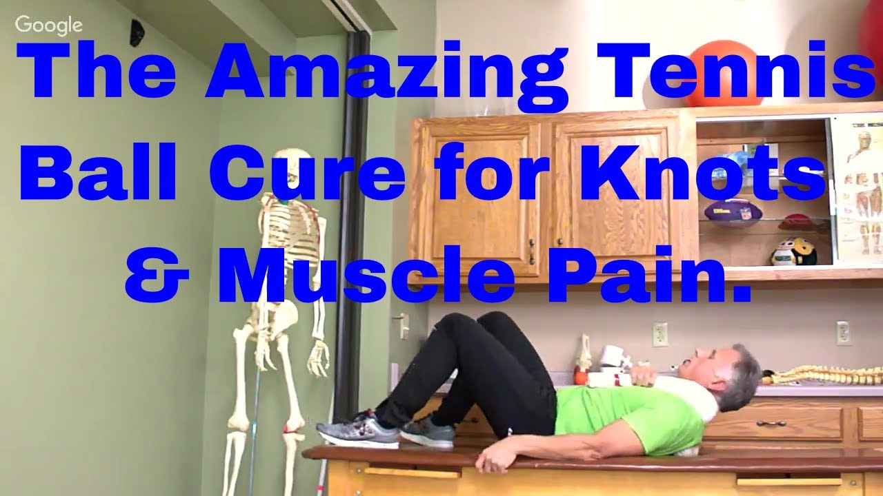 The Amazing Tennis Ball Cure for Knots & Muscle Pain (Arm, Shld, Leg, Foot)