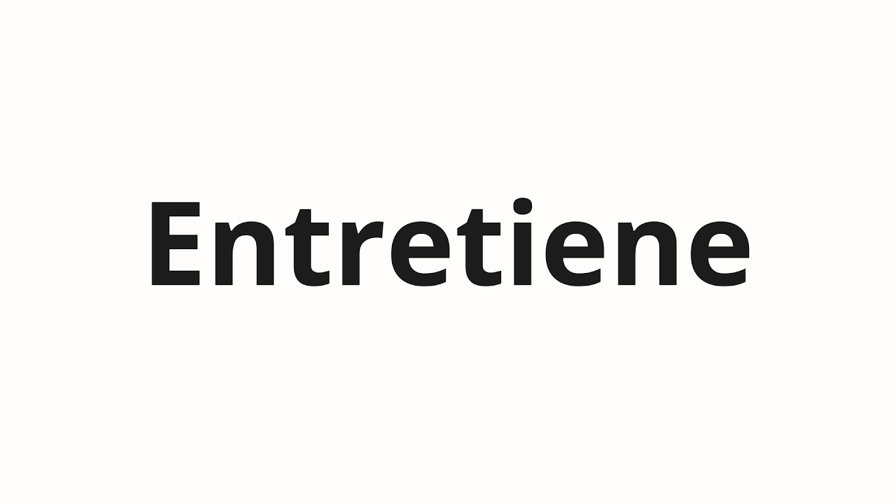 Jak wym&oacute;wić Entretiene