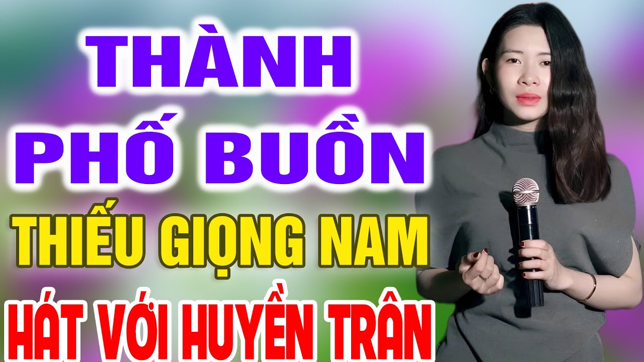 Karaoke Thành Phố Buồn ➤ Song Ca Cùng Huyền Trân ➤ Karaoke Thiếu Giọng Nam
