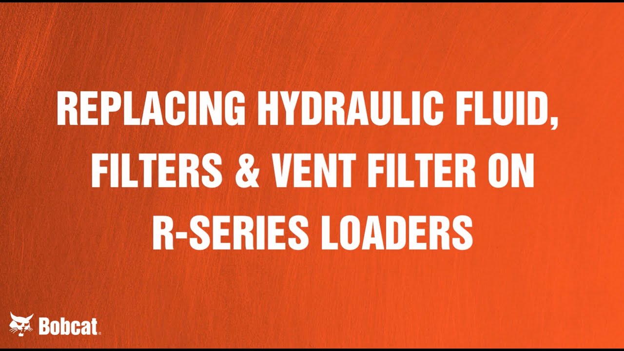 How to Replace Hydraulic Fluid and Filters on Bobcat R-Series Loaders