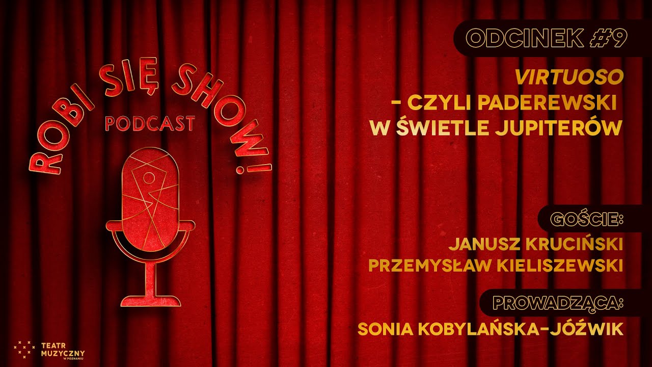 ROBI SIĘ SHOW! #9 - „Virtuoso” – czyli Paderewski w świetle jupiterów