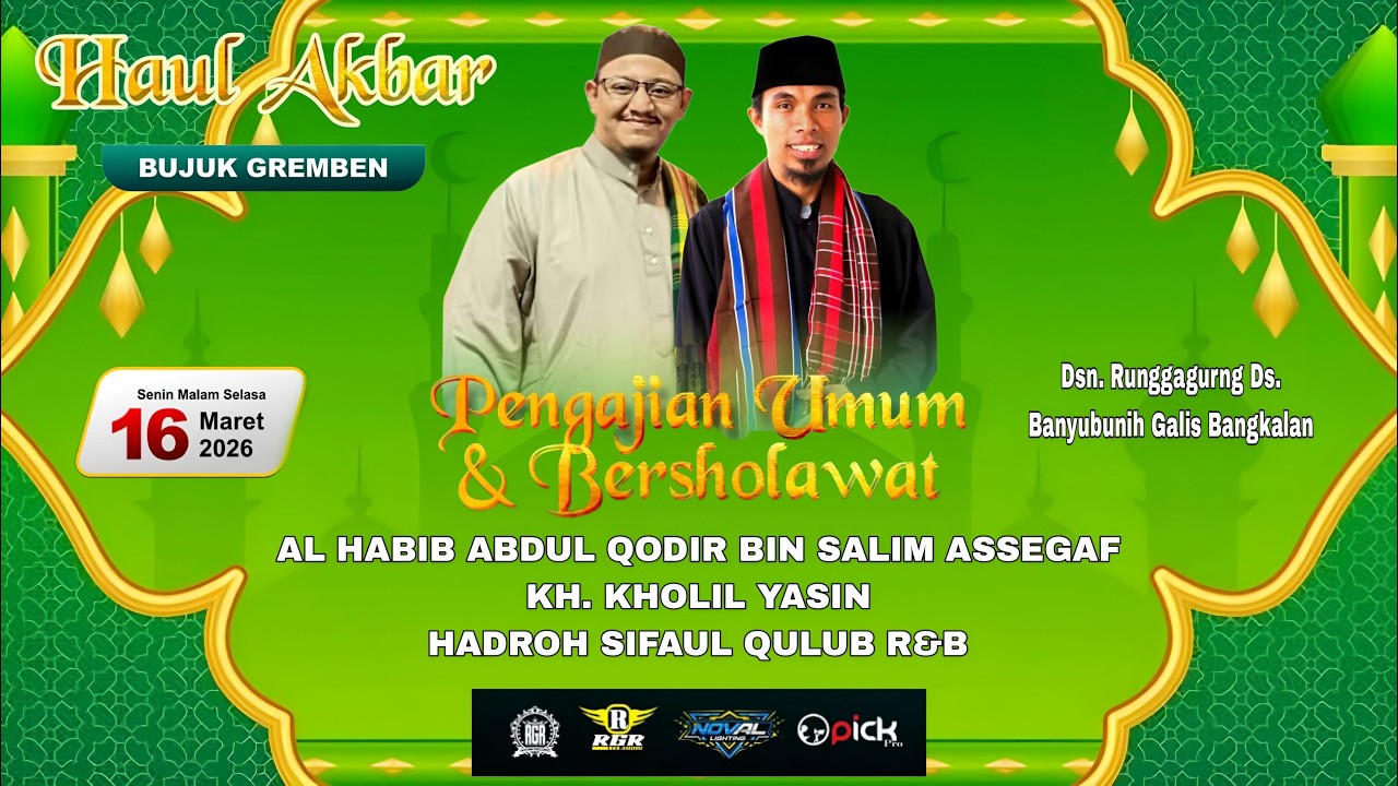HAUL AKBAR - BUJUK GREMBEN BERSAMA KH. KHOLIL YASIN & HABIB ABDUL QODIR - BANYUBUNIH GALIS BANGKALAN