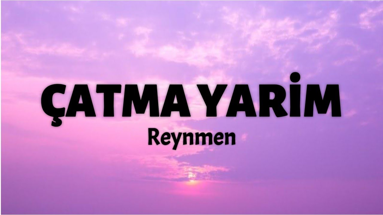 Reynmen - Çatma Yarim (sözleriyle/lyrics)