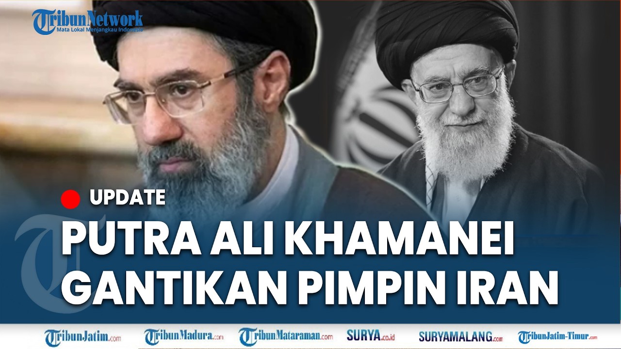 🔴PUTRA ALI KHAMENEI, MOJTABA TERPILIH Jadi Pemimpin Tertinggi Iran Gantikan sang Ayah