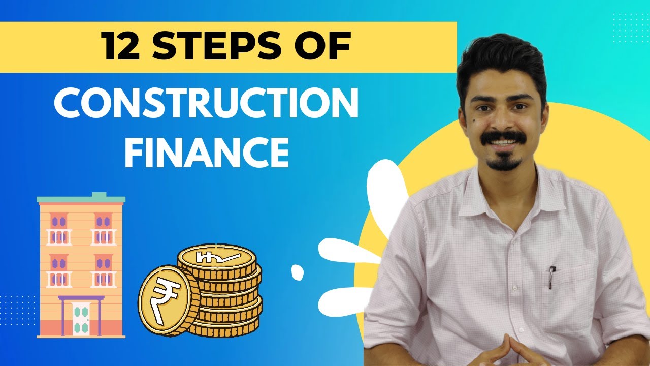 12 Steps of Construction Finance