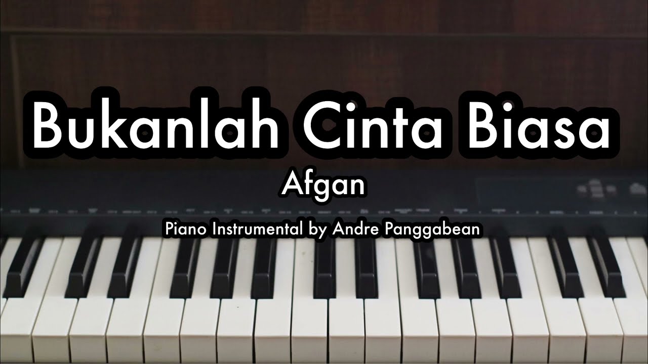 Bukan Cinta Biasa - Afgan | Piano Karaoke by Andre Panggabean