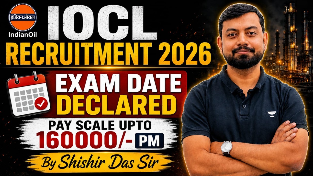 IOCL Recruitment 2026 | Exam Date Declared l Complete Details l Shishir Das Sir
