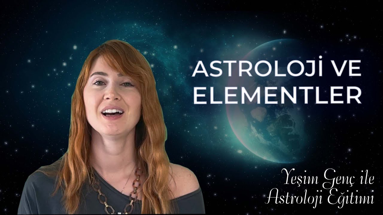Astroloji ve Elementler | Yeşim Genç ile Astroloji Eğitimi