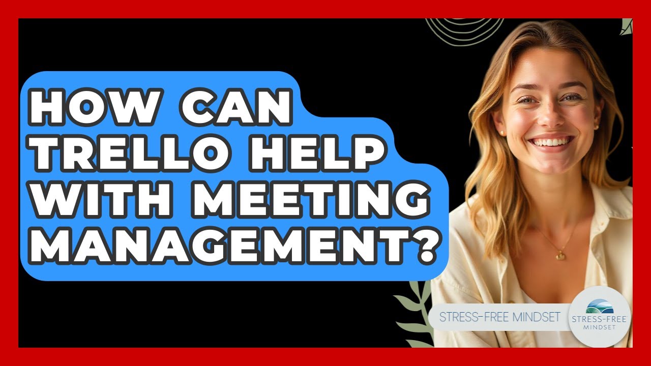 How Can Trello Help With Meeting Management? - Stress Free Mindset
