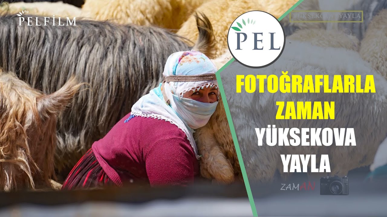 FOTOĞRAFLARLA ZAMAN - YÜKSEKOVA / YAYLA