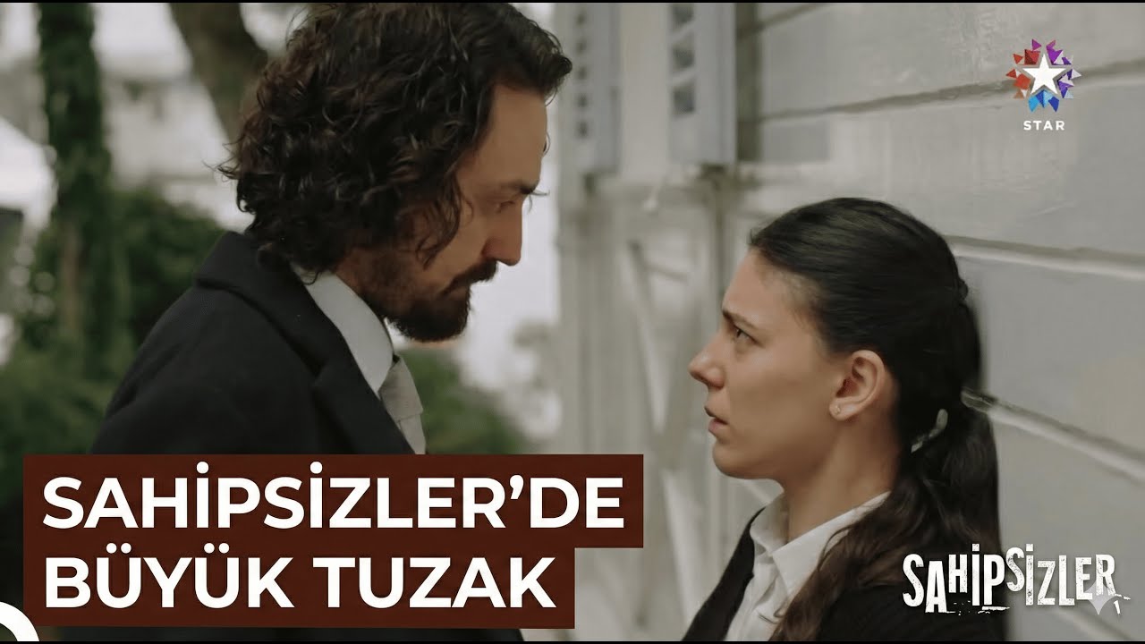 Sahipsizler 46.Bölüm SAHİPSİZLERDE BÜYÜK TUZAK ! ÖZET 4