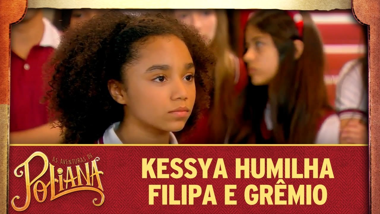 Kessya humilha Filipa e grêmio | As Aventuras de Poliana