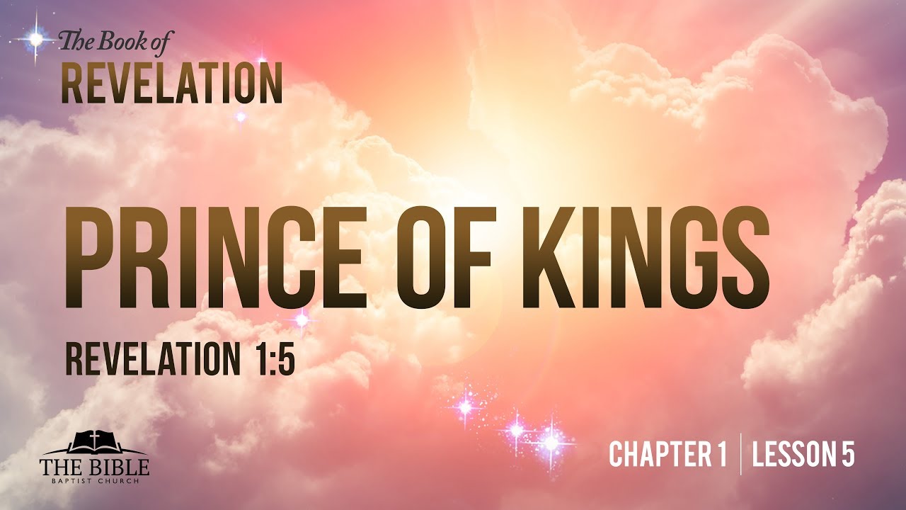 Prince of Kings | Revelation Chapter 1 - Lesson 5