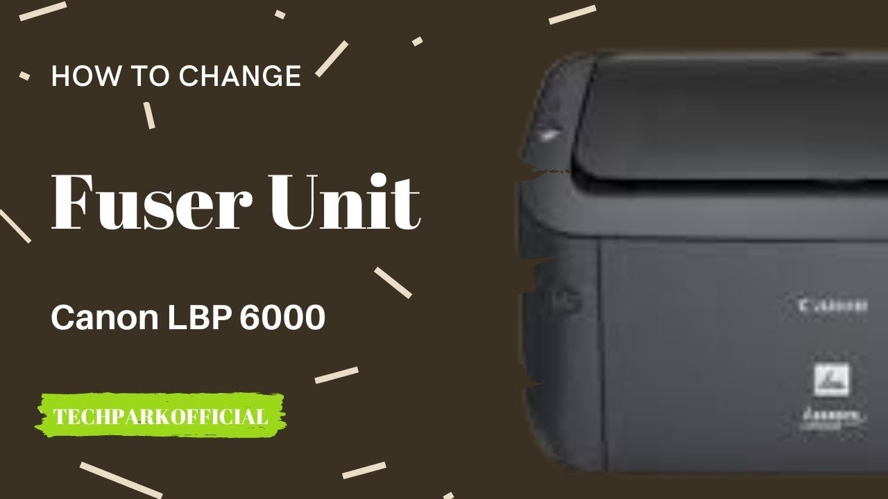 How to change fuser unit of Canon lBP 6000 printer