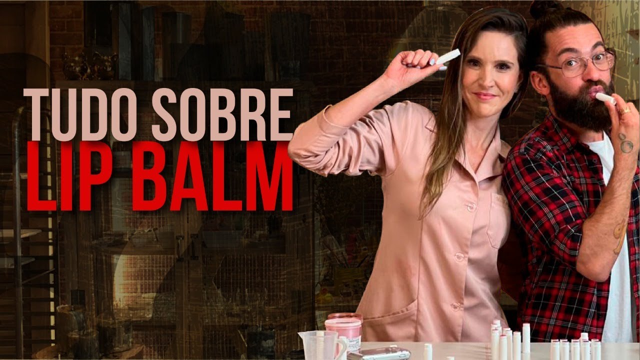 Aprenda tudo sobre Lip Balm com Peter Paiva e Karina Soeiro