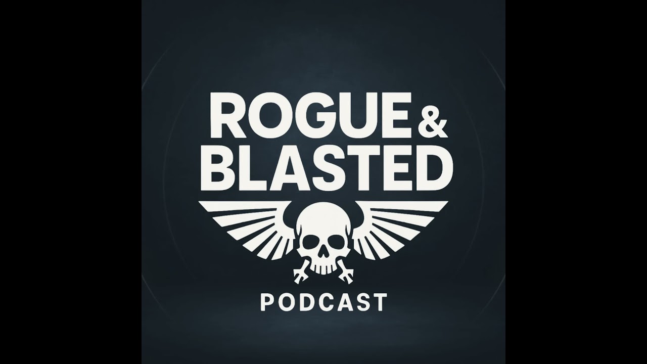 Rogue & Blasted Podcast - EP19 - How We Prepare for Warhammer 40k Tournaments