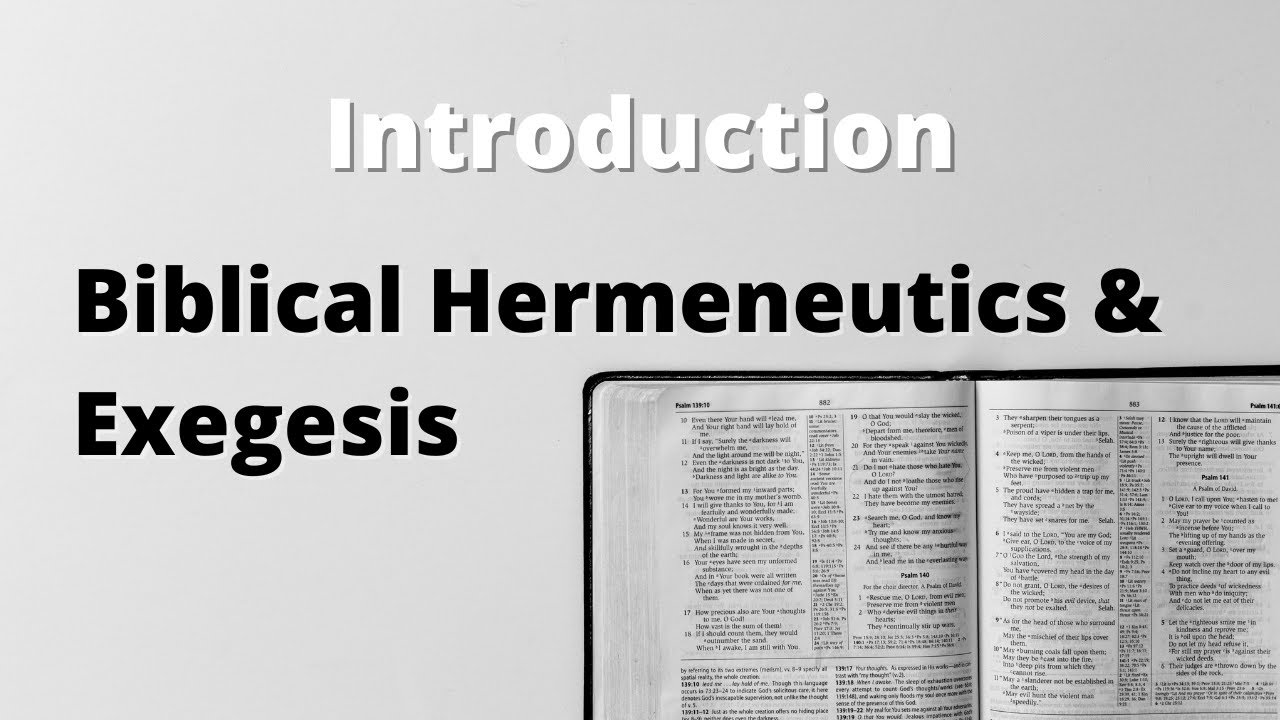 Biblical Hermeneutics and Exegesis, Part 1: Introduction
