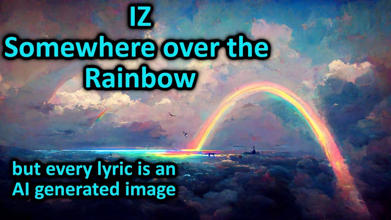 Somewhere over the Rainbow - but every lyric is an AI generated image