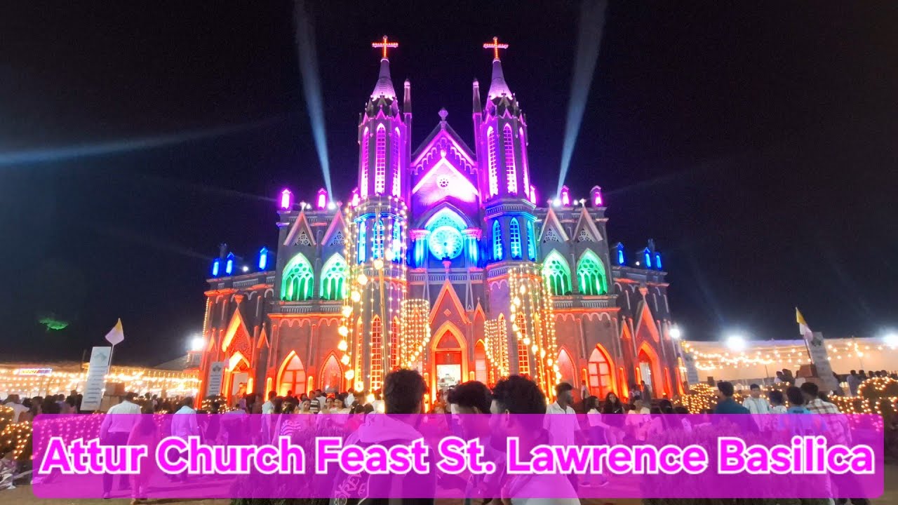 Attur Church Feast St.Lawrence Basilica, Karkala. ಅತ್ತೂರು ಚರ್ಚ್ ಹಬ್ಬ ಸೇಂಟ್ ಲಾರೆನ್ಸ್ ಬೆಸಿಲಿಕಾ, ಕಾರ್ಕಳ