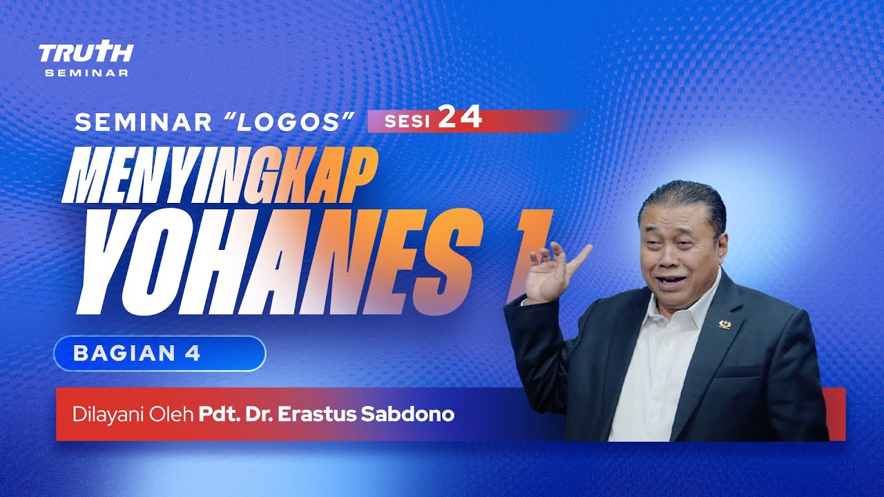 LOGOS (24) : MENYINGKAP YOHANES 1 : Bag. 4 | Pdt. Dr. Erastus Sabdono | 02 Sep 2023 | 10.00 WIB