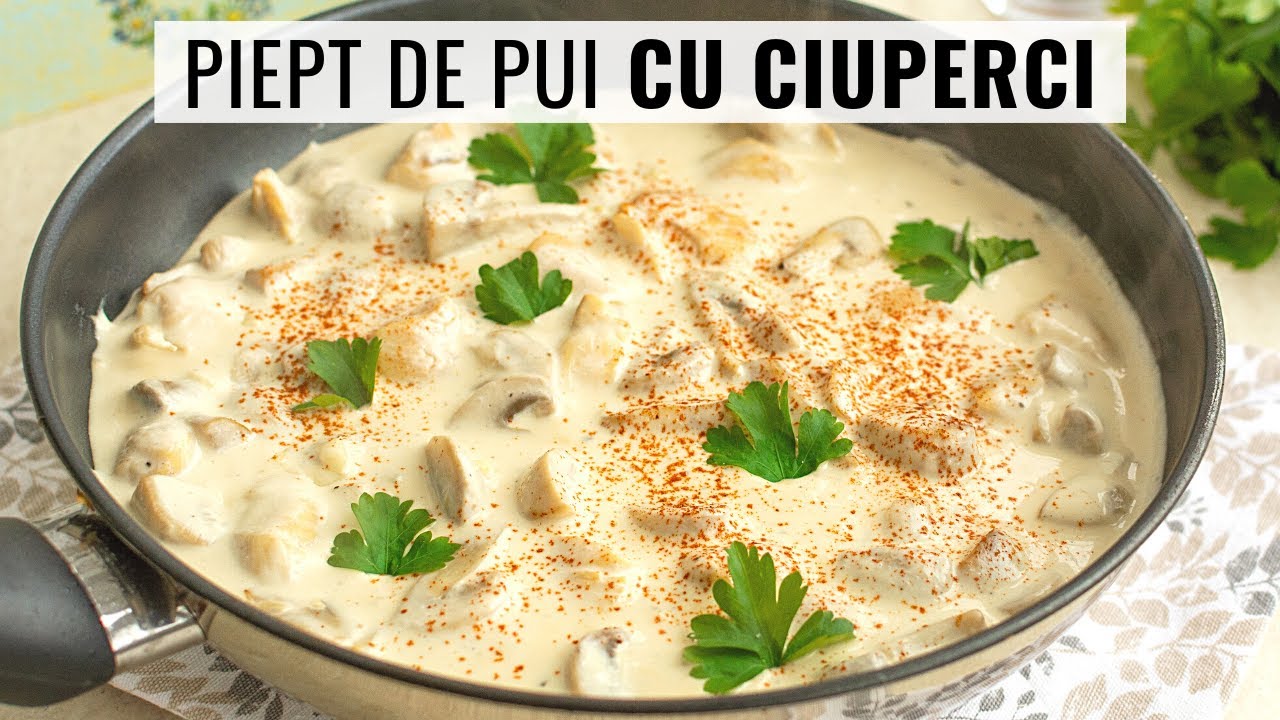 30 de minute și o singură tigaie! Rețeta de piept de pui cu ciuperci și smântână.