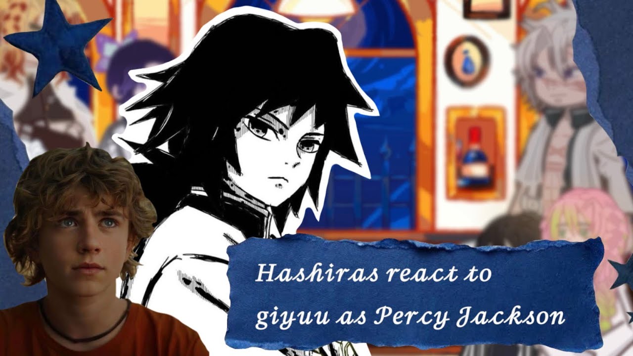 Hashiras react to giyuu as Percy Jackson || 2x || wip || AU || credits in desc