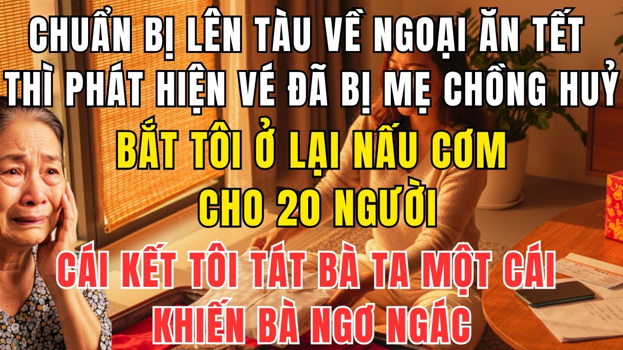 Mẹ Chồng Hủy Vé Về Ngoại Trước Tết – Tôi Bất Ngờ Tát Bà Một Cái Khiến Cả Nhà Sững Sờ