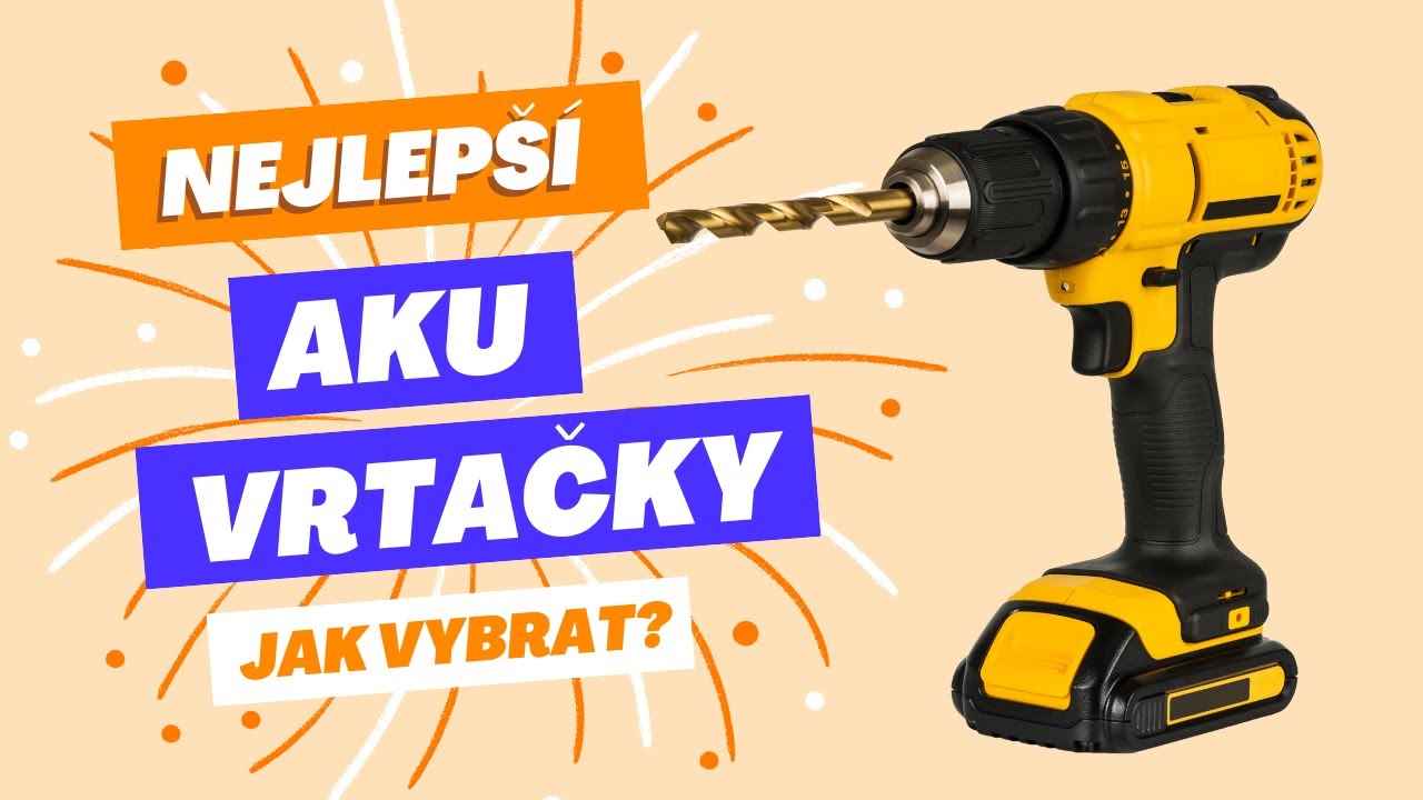 Nejlep&scaron;&iacute; aku vrtačky a jak ji vybrat? [moje recenze 2025]