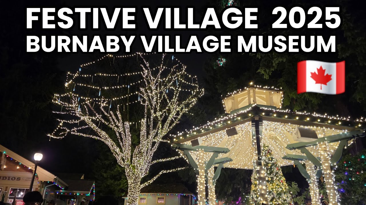 🇨🇦WALKING TOUR: Burnaby Village Museum | Festive Village 2025 | Vancouver Vlog |November 22, 2025
