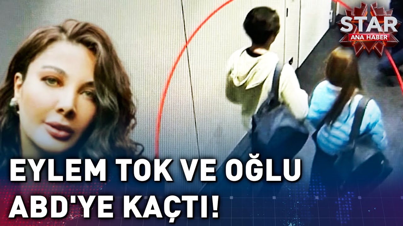 Eylem Tok ve Oğlu Mısır'dan ABD'ye Kaçtı! | Star Ana Haber