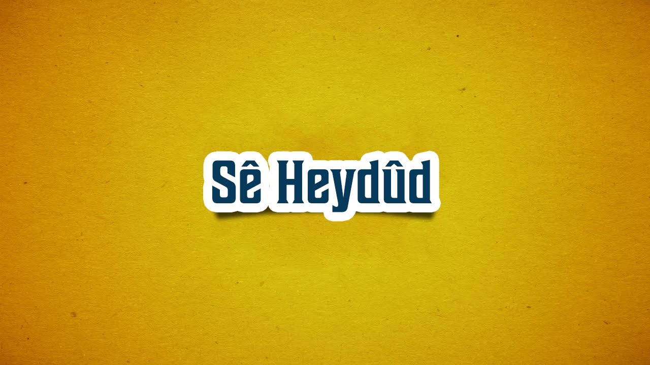 Meselokek &ucirc; Ş&icirc;retek-17 | S&ecirc; Heyd&ucirc;d