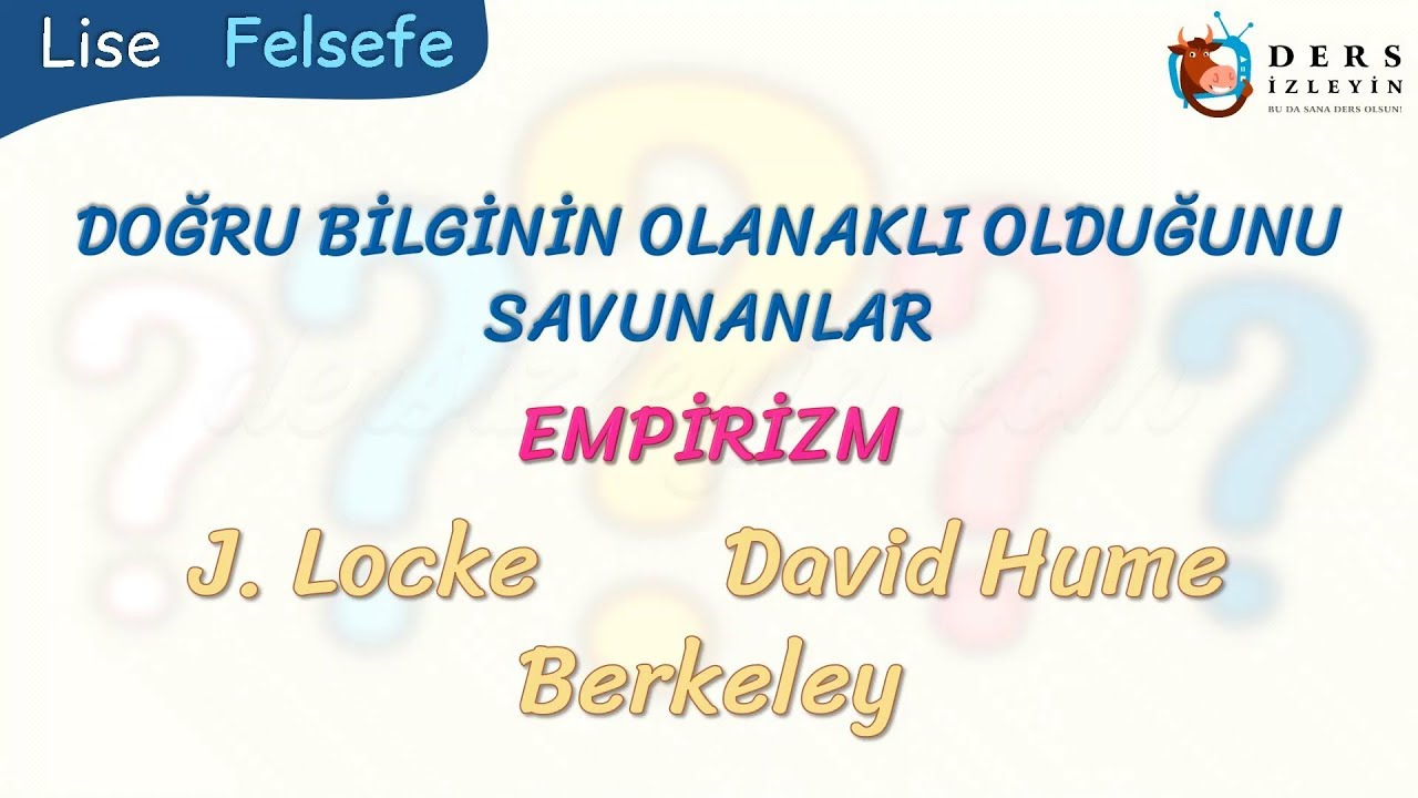 EMPİRİZM - DOĞRU BİLGİNİN OLANAKLI OLDUĞUNU SAVUNANLAR