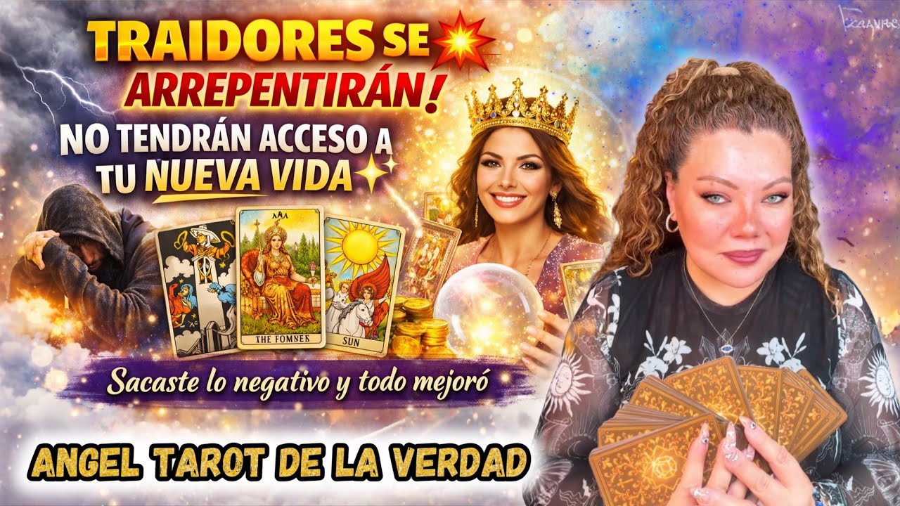 🔮SE ARREPENTIRÁN LOS TRAIDORES💥TE ALEJASTE DE LOS TÓXICOS Y YA NO TIENEN ACCESO A TU NUEVA VIDA❌