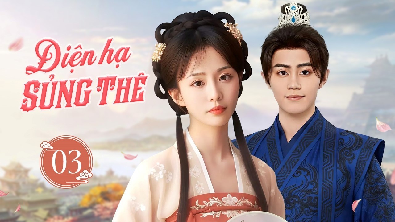ĐIỆN HẠ SỦNG THÊ - Tập 03 END | Cuộc Gặp Gỡ Định Mệnh Của Vương Gia Lạnh Lùng Và Thiên Kim Xinh Đẹp