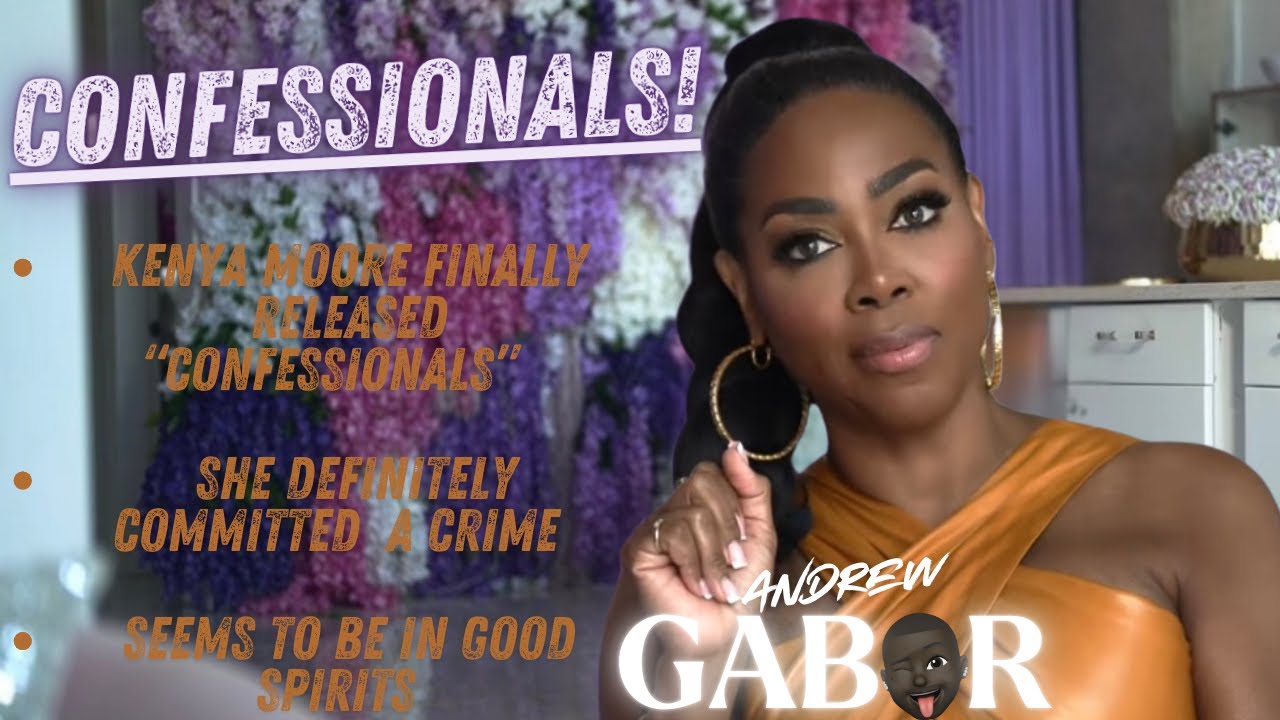 #RHOA | KENYA MOORE FINALLY DROPPED HER LONG-AWAITED CONFESSIONALS | DID SHE COMMIT A CRIME?