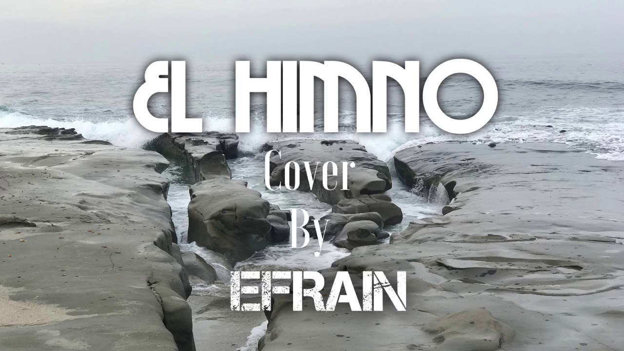 El Himno - Cover By Efrain