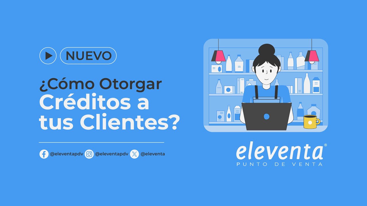 ¿Cómo Otorgar Créditos a tus Clientes? - eleventa® Punto de Venta