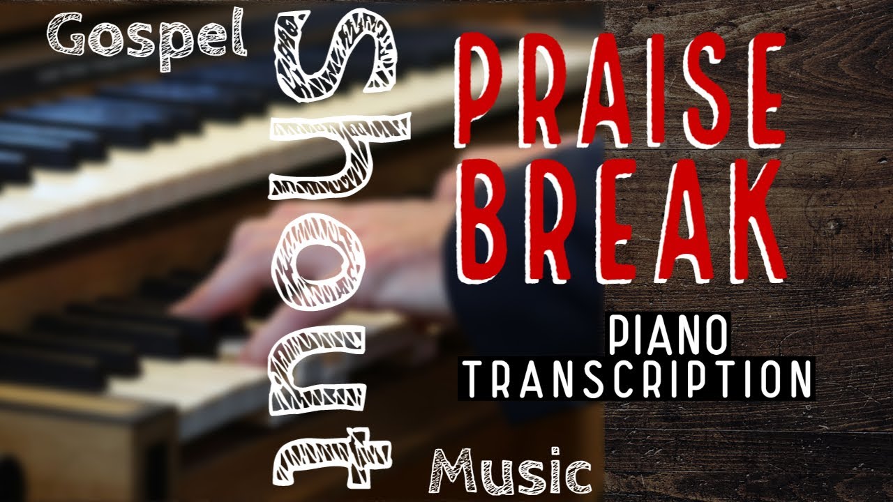Gospel Shout, Praise break - Piano Transcription