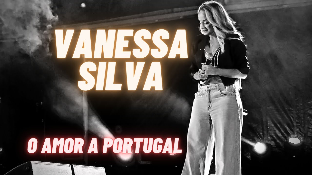 VANESSA SILVA - O AMOR A PORTUGAL // FESTAS DE SÃO PEDRO E DA CIDADE DE ALVERCA