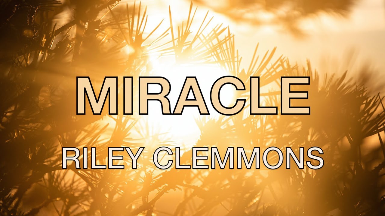 Miracle - Riley Clemmons - Lyric Video
