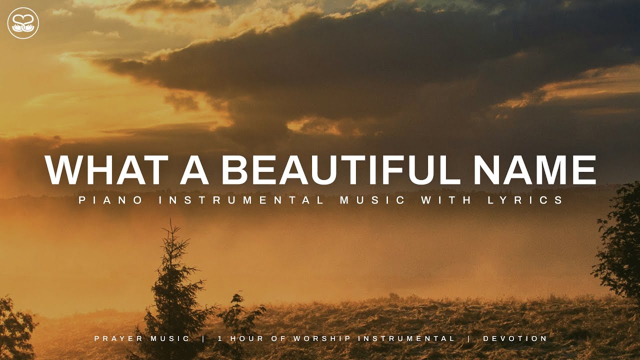 What A Beautiful Name: Peaceful Instrumental Music with Lyrics