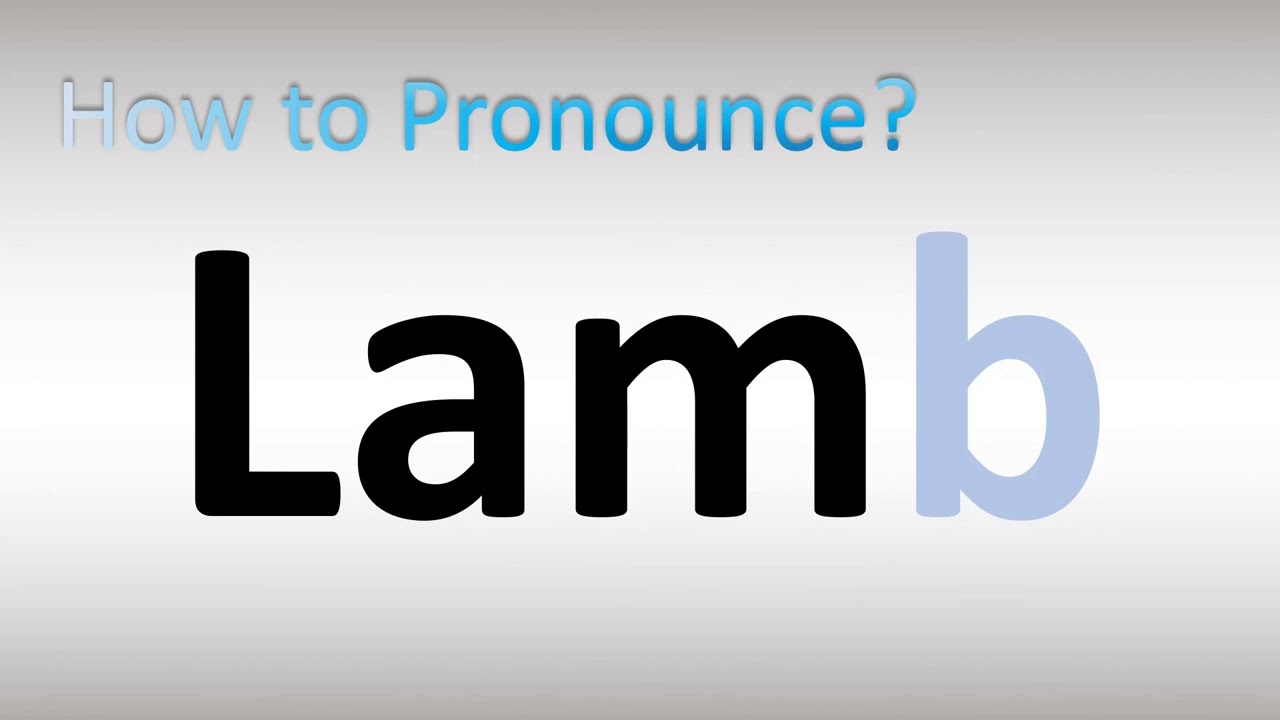 How to Pronounce LAMB (Silent B)