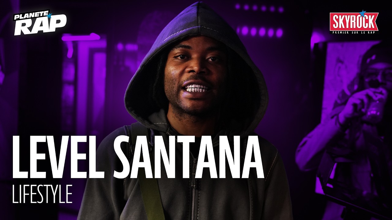 Level Santana - Lifestyle #PlanèteRap