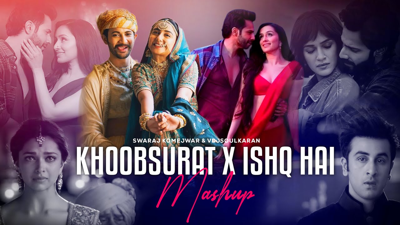 Khoobsurat x Ishq Hai Mashup 2025 | Swaraj Komejwar | Stree 2 | Romantic Songs | LoFi Chillout