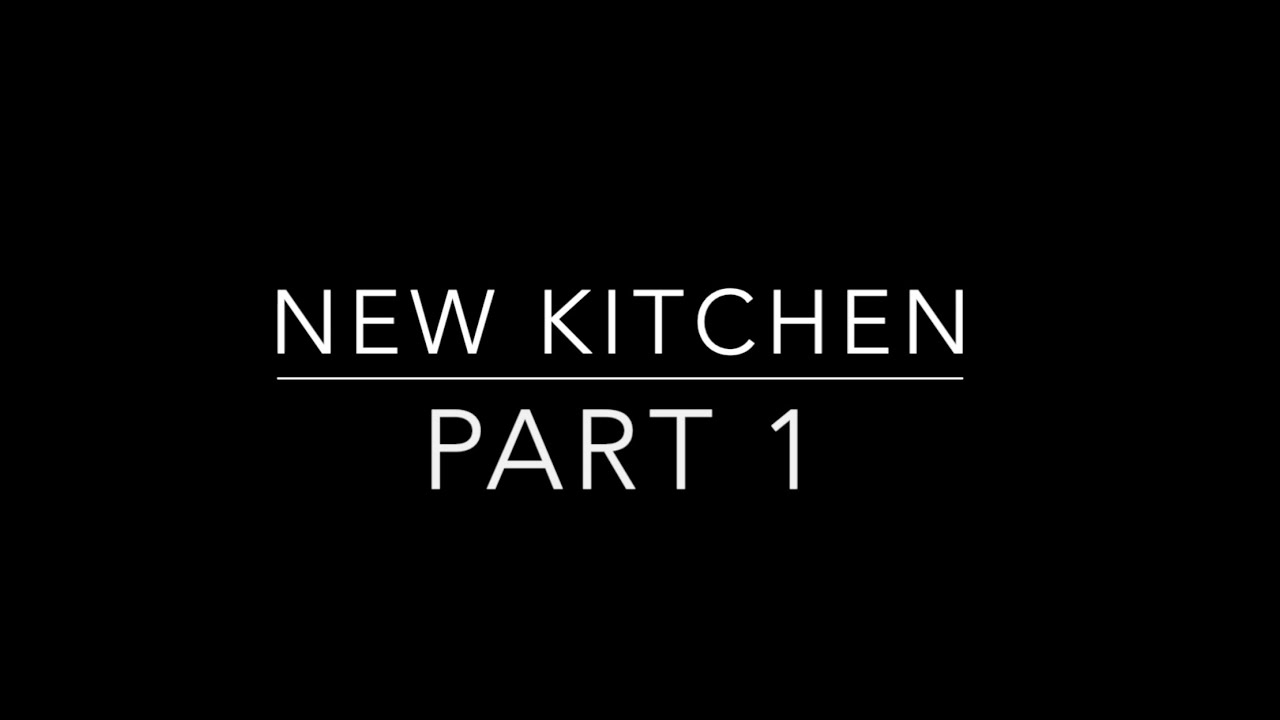 New Kitchen Part 1
