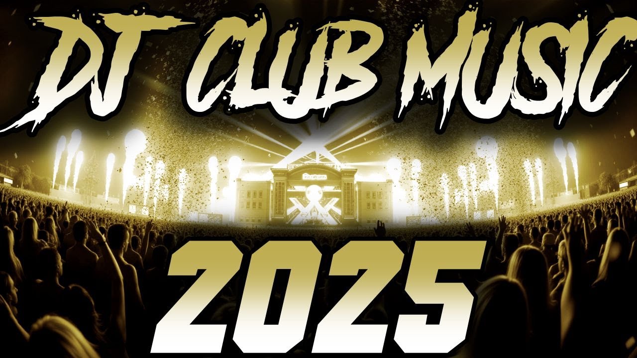 DJ CLUB MIX 2025 - Remixes & Mashups of Popular Songs 2025 | DJ Remix Club Music Disco DJ Mix 2024