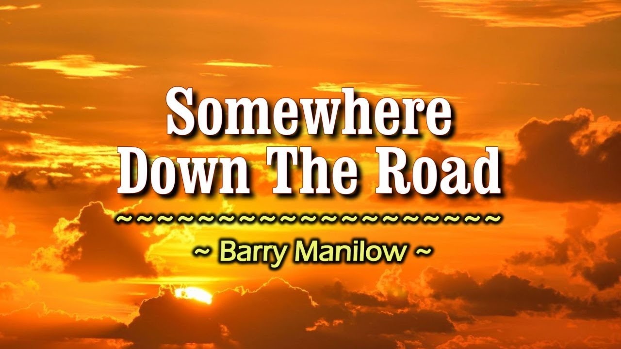Somewhere Down The Road - KARAOKE VERSION - As popularized by Barry Manilow