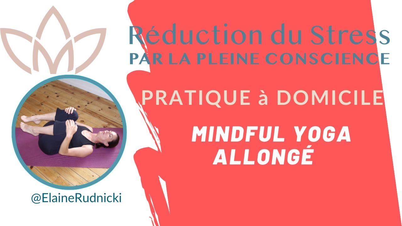 Mindful Yoga Allongé - MBSR Pratique à Domicile