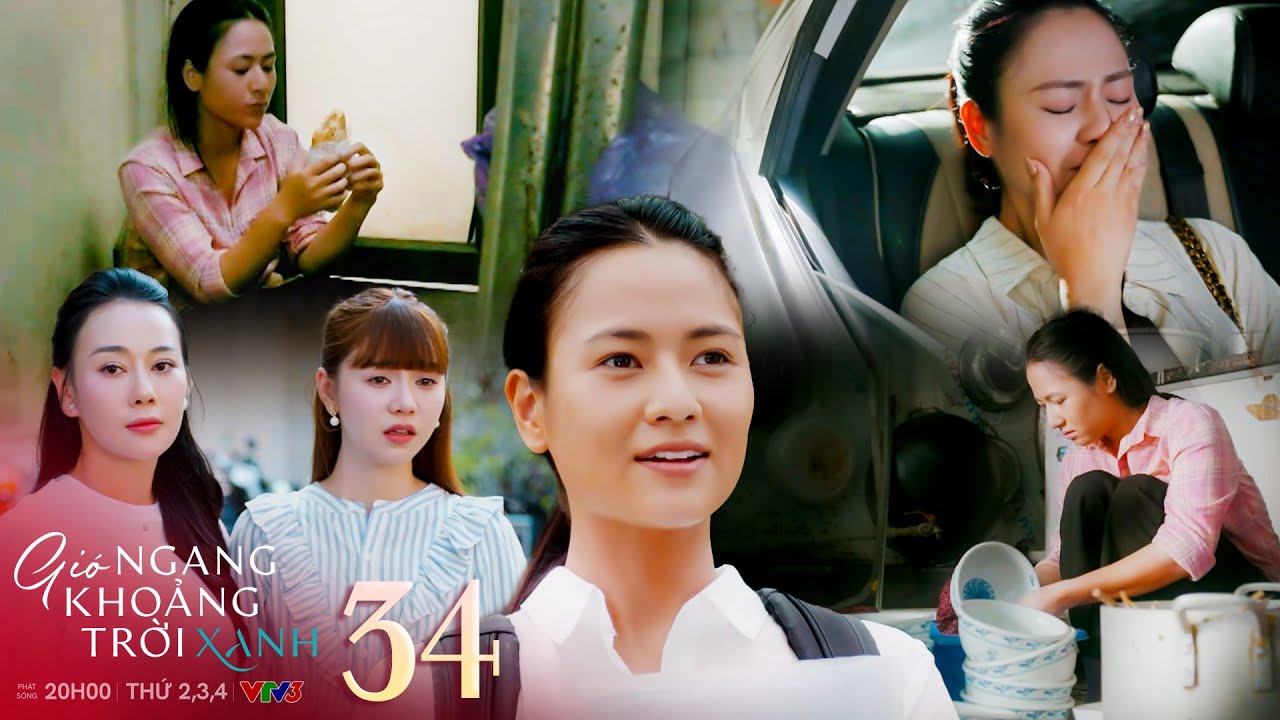 Gi&oacute; ngang khoảng trời xanh tập 34 | Ng&acirc;n kh&oacute;c nức nở khi rời khỏi th&agrave;nh phố chất chứa bao kỷ niệm