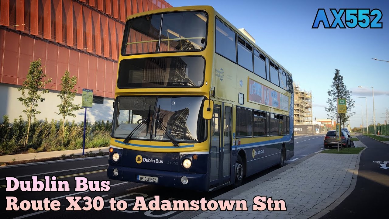 Dublin Bus | Route X30 (UCD Belfield to Adamstown Stn) | Full Route Visual | AX552 (06-D-30552)